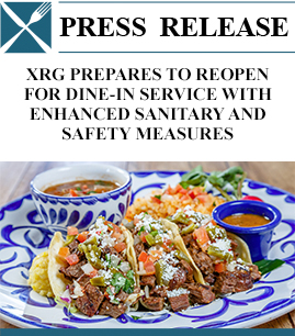 XPERIENCE RESTAURANT GROUP PREPARES TO REOPEN ITS ICONIC MEXICAN RESTAURANTS ACROSS THE U.S. FOR DINE-IN SERVICE WITH ENHANCED SANITARY AND SAFETY MEASURES